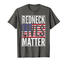 Load image into Gallery viewer, REDNECK LIVES MATTER American Flag USA 4th of July T Shirt
