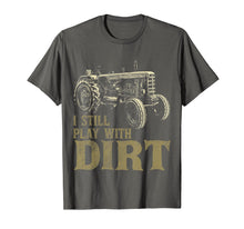 Load image into Gallery viewer, I Play with Dirt Funny Tractor Shirts for Farm Boys or Men
