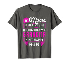 Load image into Gallery viewer, If Grandma Ain't Happy Run Momma Mother's Day Gift T-shirt
