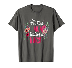 flower the best kind mom raises a nurse mothers day shirt