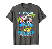 Load image into Gallery viewer, If It Involves Cows And Flip Flops Count Me In T Shirt
