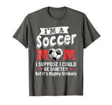 Load image into Gallery viewer, Funny Soccer T Shirts For Mom I Suppose Quieter Tee
