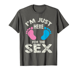 I'm Here For The Sex T-Shirt - Boy or Girl Family Gift Tee