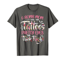 Load image into Gallery viewer, F-Bomb Mom With Tattoos Pretty Eyes Thick Thighs T shirt Tee
