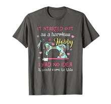 Load image into Gallery viewer, Funny Sewing Shirt: It Started Out As A Harmless Hobby
