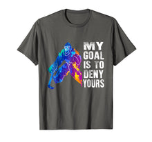 Load image into Gallery viewer, Ice Hockey Goalie Gift My Goal Is To Deny Yours T-Shirt
