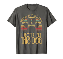 Load image into Gallery viewer, Hold My Drink I Gotta Pet This Dog T-shirt Funny Humor Gift
