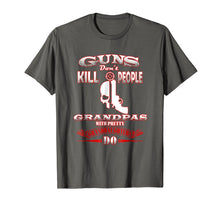 Load image into Gallery viewer, Guns Dont Kill People Grandpas with Pretty Granddaughters Do
