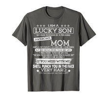 Load image into Gallery viewer, I Am A Lucky Son I'm Raised By A Freaking Awesome Mom T-Shirt
