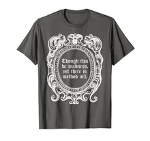 Load image into Gallery viewer, Though This Be Madness Shakespeare Quotes Hamlet Tshirt
