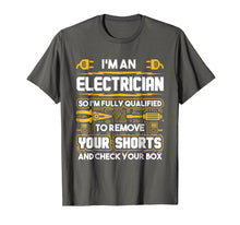 Load image into Gallery viewer, Funny Electrician Gifts - I&#39;m An Electrician T-Shirt

