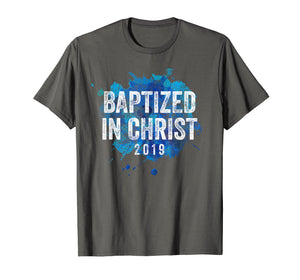 Baptized in Christ 2019 Baptism Church Christian T Shirt