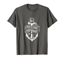 Load image into Gallery viewer, I Run A Tight Shipwreck T-Shirt-338420
