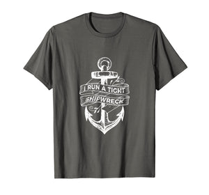 I Run A Tight Shipwreck T-Shirt-338420