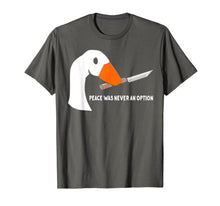 Load image into Gallery viewer, Peace Was Never An Option Funny Goose T-Shirt-768090
