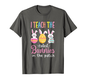 I Teach the Cutest Bunnies in the Patch Easter Teacher T-Shirt-633925