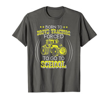 Load image into Gallery viewer, Born To Drive Tractors Forced To Go To School T-Shirt-1075874
