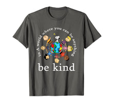 Load image into Gallery viewer, In A World Where You Can Be Anything Be Kind - Kindness Day T-Shirt-130289
