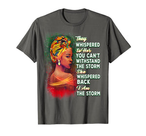 I Am Black History I Am The Storm Black Girl Magic Melanin T-Shirt-320622