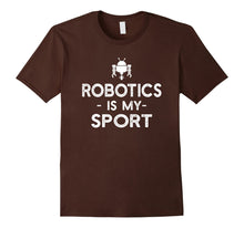 Load image into Gallery viewer, Robotics Is My Sport - Funny Robot Coder Saying T-shirt
