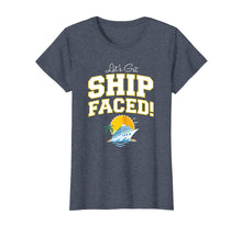 Load image into Gallery viewer, Let's Get Ship Faced! Funny Cruise Quote Shirt
