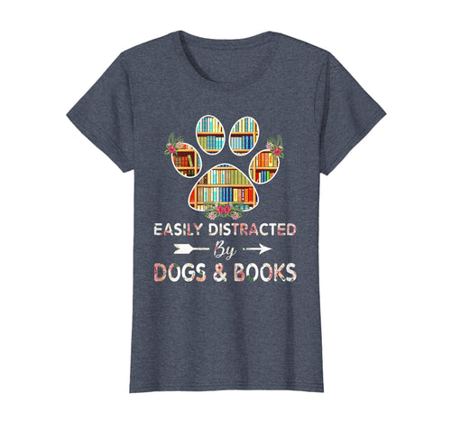 Easily distracted by dogs & books - Dogs shirt