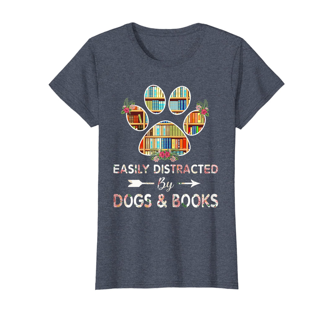 Easily distracted by dogs & books - Dogs shirt