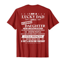 Load image into Gallery viewer, I am a lucky dad I have a stubborn daughter T-Shirt
