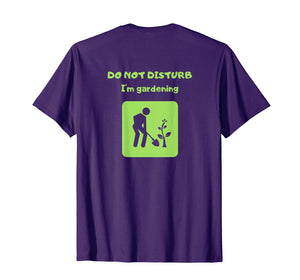 Do Not Disturb I am Gardening T-shirt