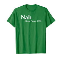 Load image into Gallery viewer, Rosa Park Nah Quote Black Movement Protest T-Shirt
