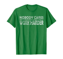 Load image into Gallery viewer, Nobody Cares Work Harder Motivational Quotes - Vintage Retro T-Shirt
