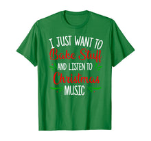 Load image into Gallery viewer, I Just Want To Bake Stuff And Listen To Christmas Music Gift T-Shirt
