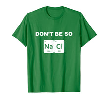 Load image into Gallery viewer, Don't Be So Salty Funny Chemistry Pun T-Shirt
