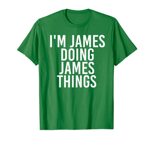 I'M JAMES DOING JAMES THINGS Shirt Funny Christmas Gift Idea