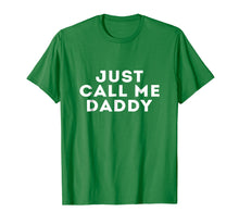 Load image into Gallery viewer, OFFICIAL Just Call Me Daddy T-Shirt
