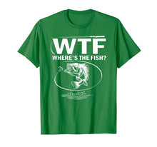 Load image into Gallery viewer, WTF Where&#39;s The Fish Funny Fishing T-Shirt
