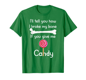 I'll Tell You How I Broke It If You Give Me Candy T-shirt