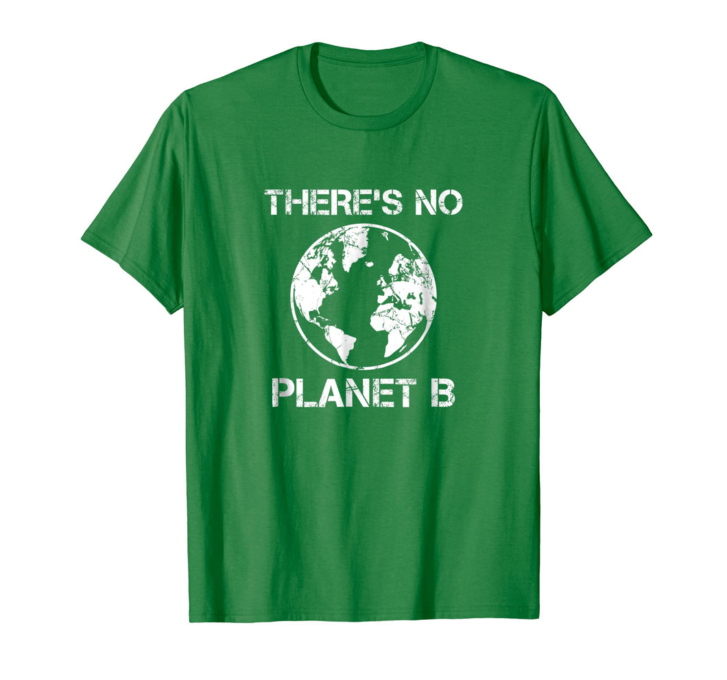 There Is No Planet B - Earth Day T-Shirt