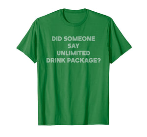 Did Someone Say Unlimited Drink Package Funny Cruise T-Shirt