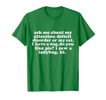 Load image into Gallery viewer, Ask Me About My Attention Deficit Disorder Funny T-shirt ADD
