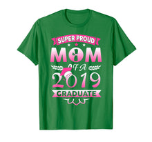 Load image into Gallery viewer, Super Proud Mom Of A 2019 Graduate T shirt
