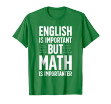 Load image into Gallery viewer, English is Important but Math is Importanter T shirt Teacher
