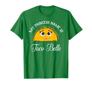 My Princess Name Is Taco Belle - Funny Pun Cinco De Mayo T-Shirt