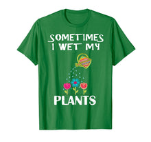 Load image into Gallery viewer, Sometimes I Wet My Plants Novelty Gardening T-shirt
