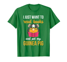 Load image into Gallery viewer, I Just Want to Read Books and Pet My Guinea Pig Shirt
