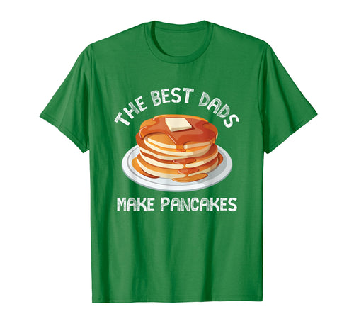 The Best Dads Make Pancakes Funny T Shirt For Fathers Day