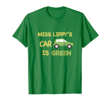 Load image into Gallery viewer, Miss Lippy&#39;s Car is Green T Shirt
