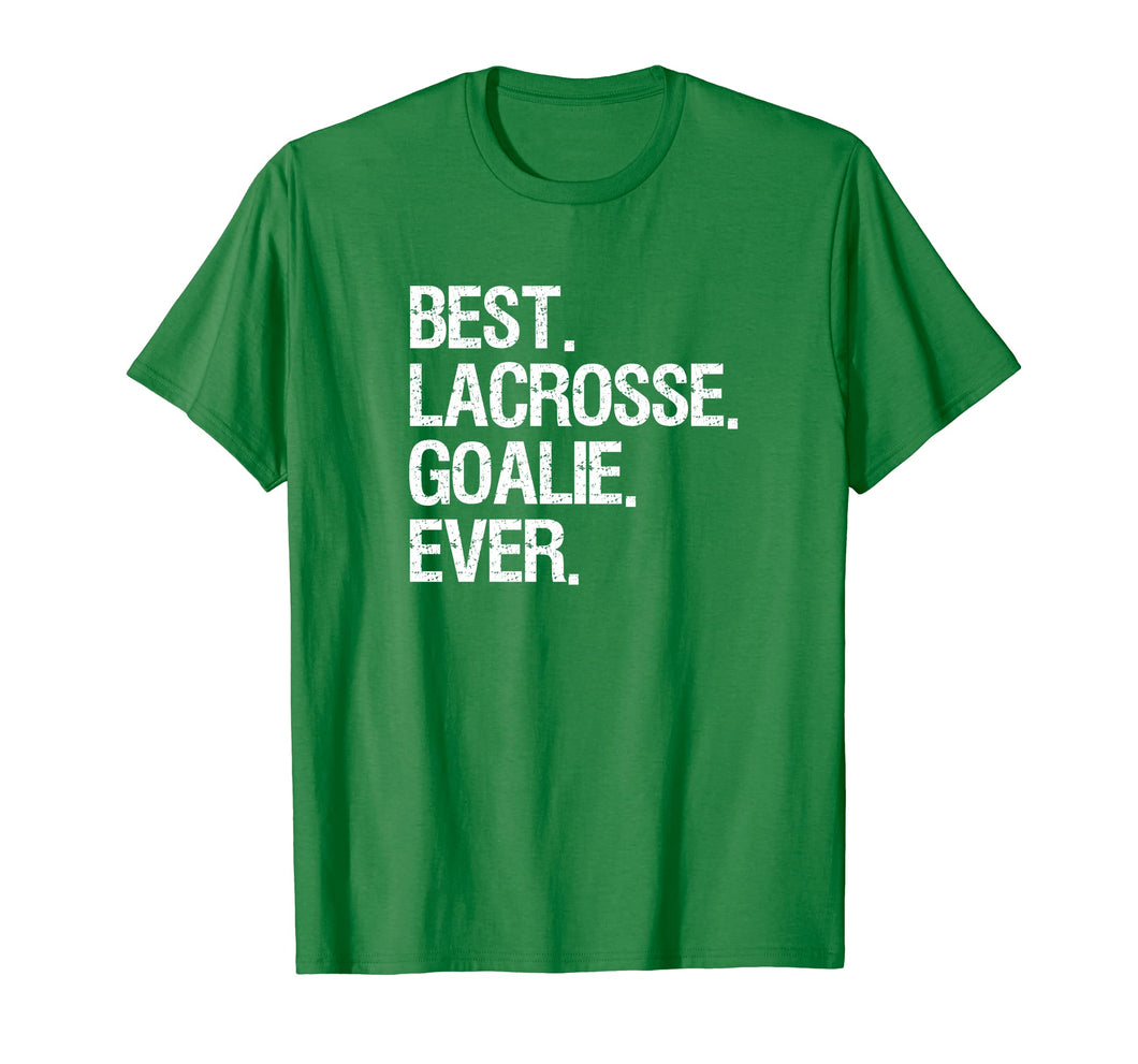Lacrosse Goalie Shirt - Funny Best Ever