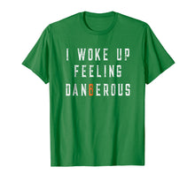 Load image into Gallery viewer, I Woke Up Feeling Dangerous T-shirt
