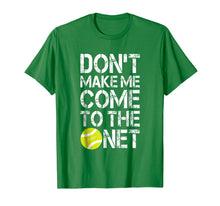 Load image into Gallery viewer, Tennis Fun Shirts Don't Make Me Come To The Net Tennis Gifts

